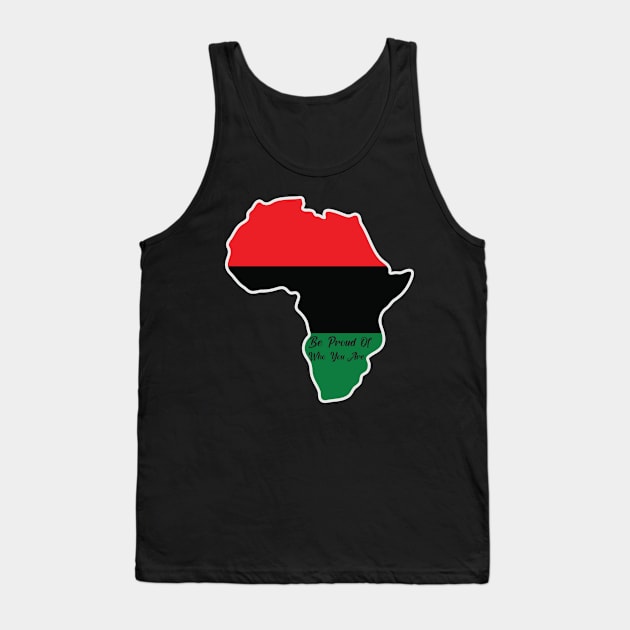 Be Proud Of Who You Are, Black History, African American, Black Pride Tank Top by UrbanLifeApparel